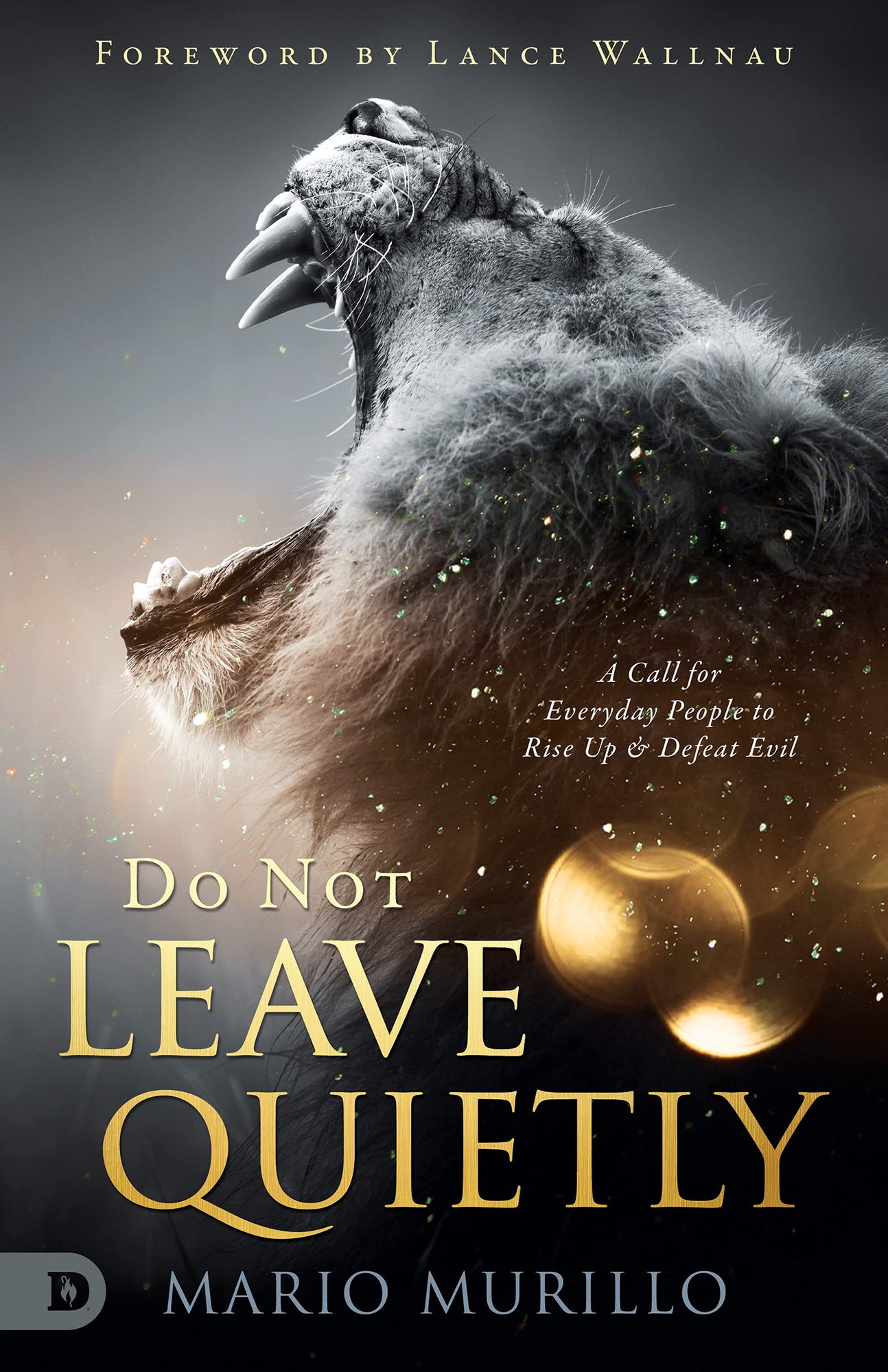 Do Not Leave Quietly: A Call for Everyday People to Rise Up and Defeat Evil Paperback – May 31, 2022 Do Not Leave Quietly: A Call for Everyday People to Rise Up and Defeat Evil Paperback – May 31, 2022