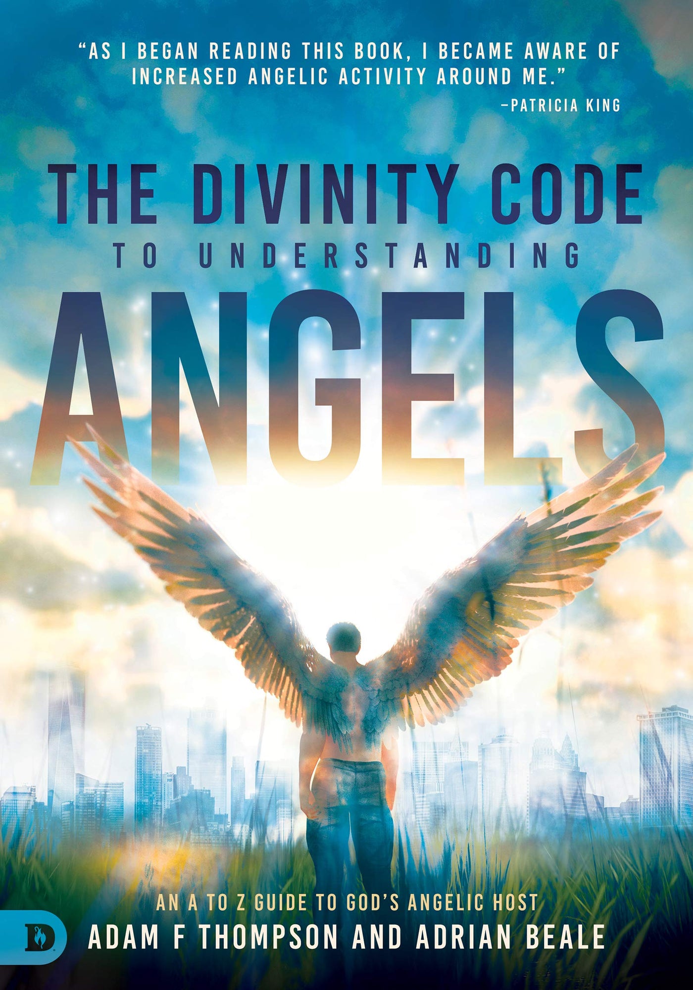The Divinity Code to Understanding Angels: An A to Z Guide to God's Angelic Host The Divinity Code to Understanding Angels: An A to Z Guide to God's Angelic Host