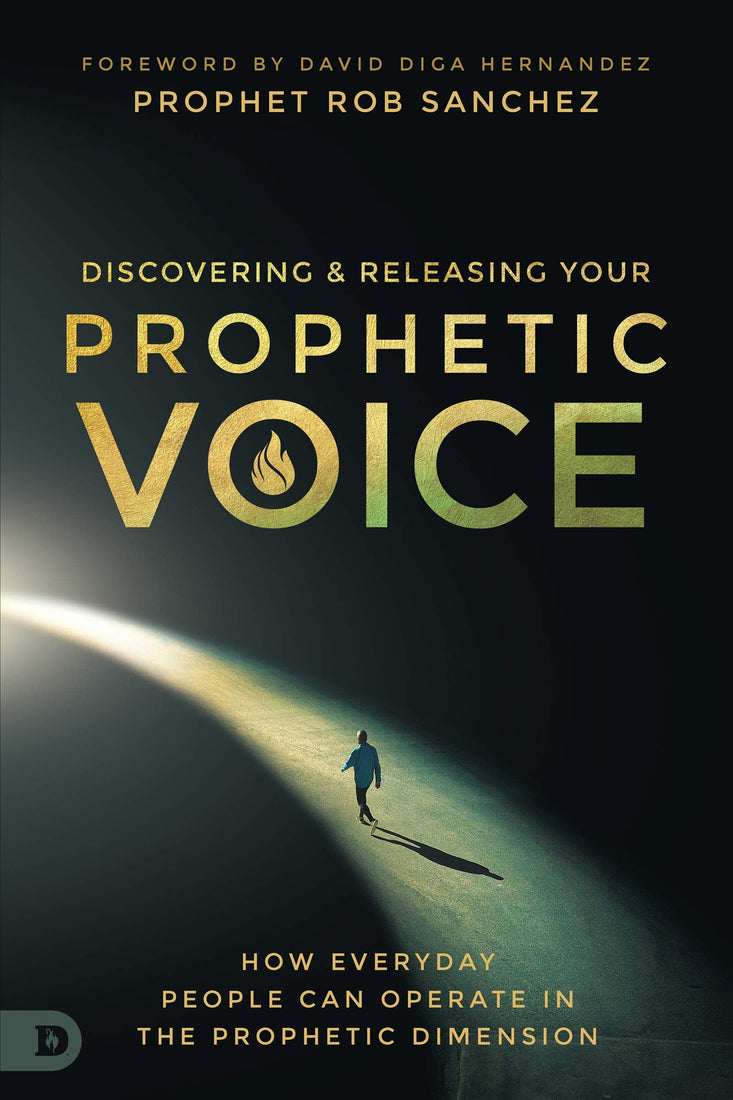 Discovering and Releasing Your Prophetic Voice: How Everyday People Can Operate in the Prophetic Dimension (Paperback)