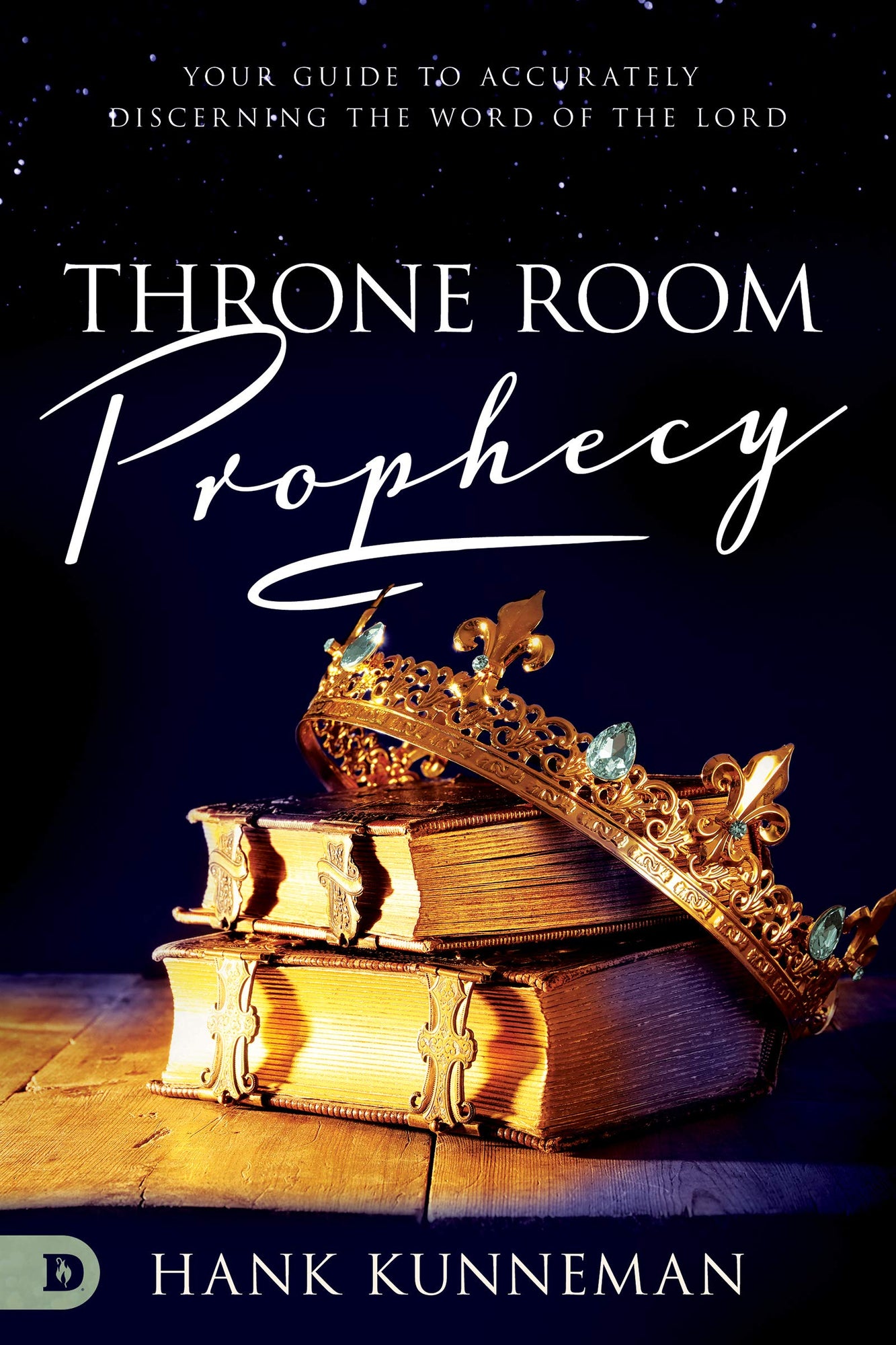 Throne Room Prophecy: Your Guide to Accurately Discerning the Word of the Lord Throne Room Prophecy: Your Guide to Accurately Discerning the Word of the Lord