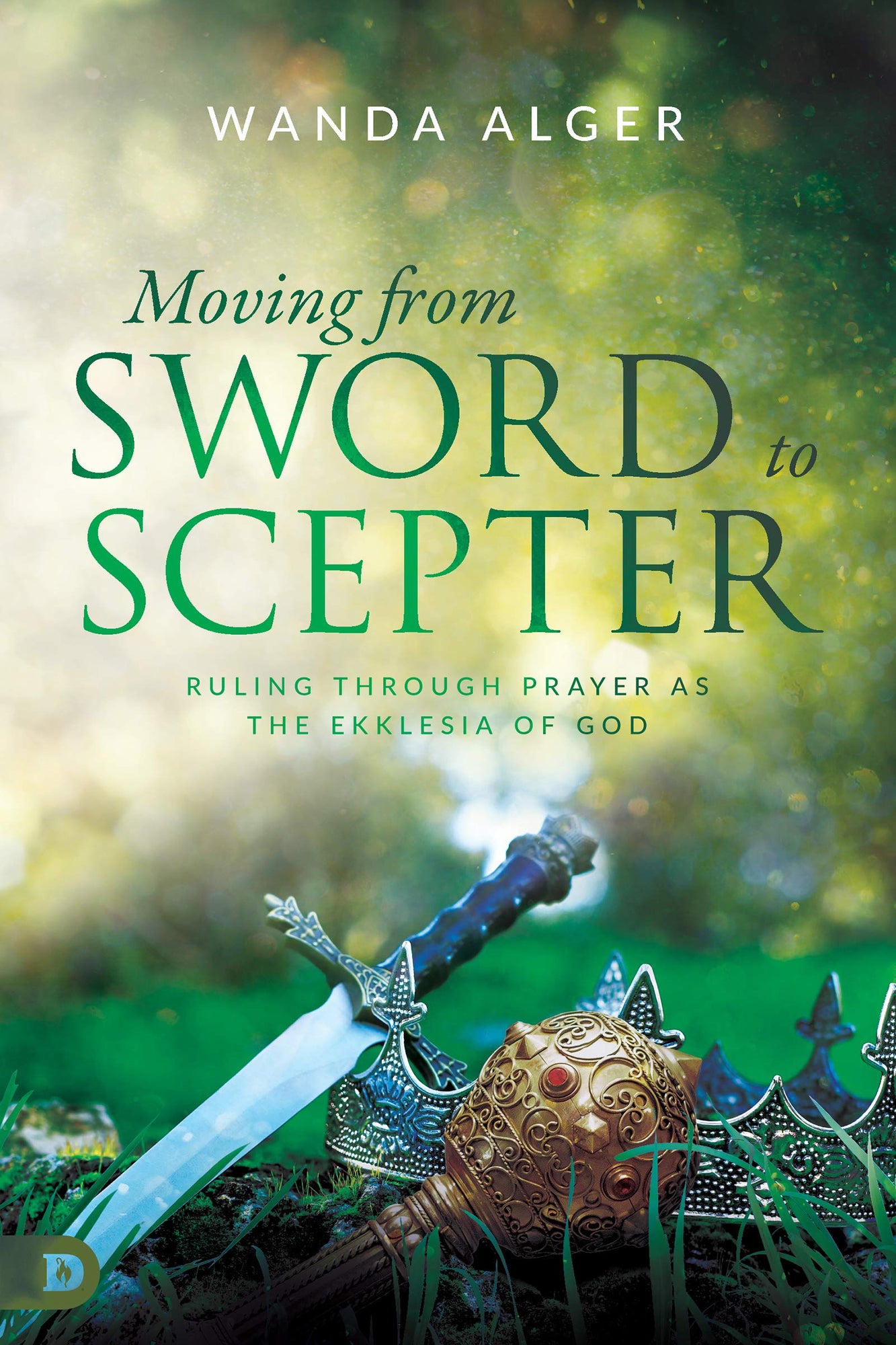 Moving from Sword to Scepter: Rule Through Prayer as the Ekklesia of God Moving from Sword to Scepter: Rule Through Prayer as the Ekklesia of God