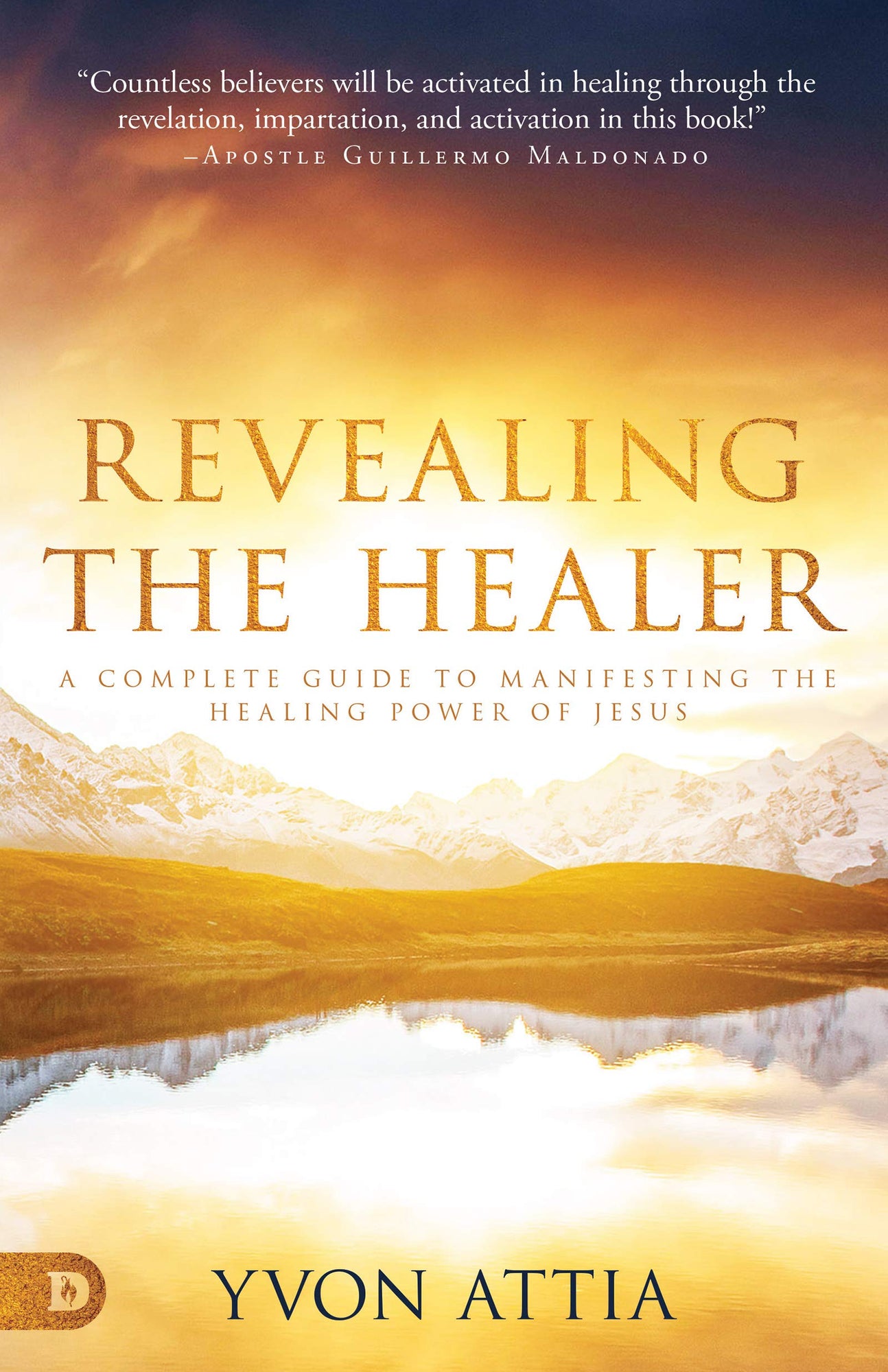 Revealing the Healer: A Complete Guide to Manifesting the Healing Power of Jesus Revealing the Healer: A Complete Guide to Manifesting the Healing Power of Jesus