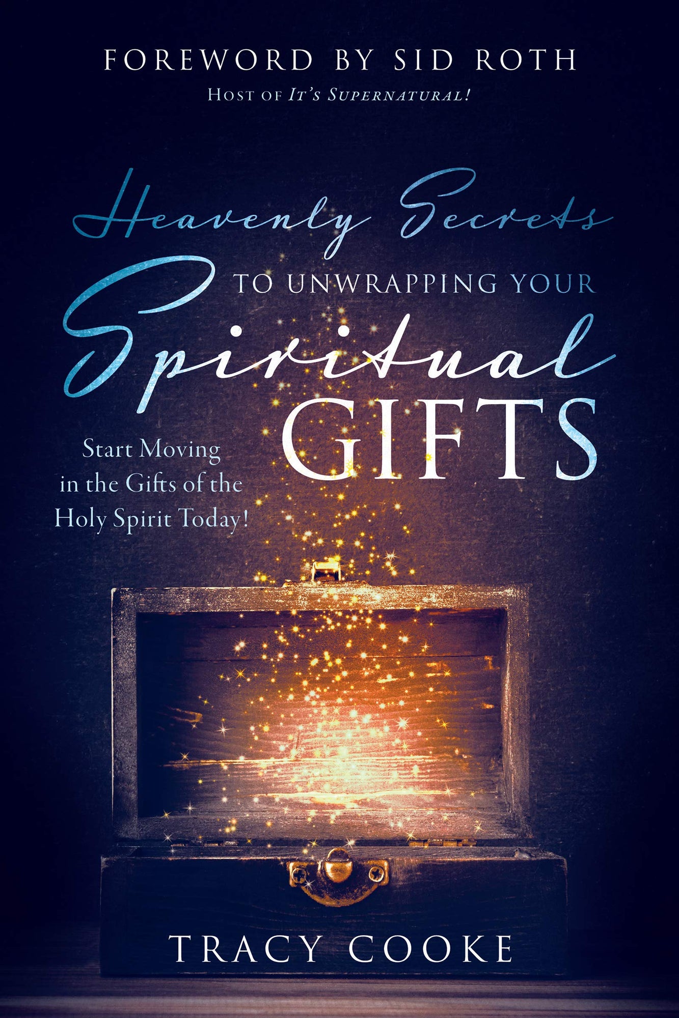 Heavenly Secrets to Unwrapping Your Spiritual Gifts:  Start Moving in the Gifts of the Holy Spirit Today! Heavenly Secrets to Unwrapping Your Spiritual Gifts:  Start Moving in the Gifts of the Holy Spirit Today!