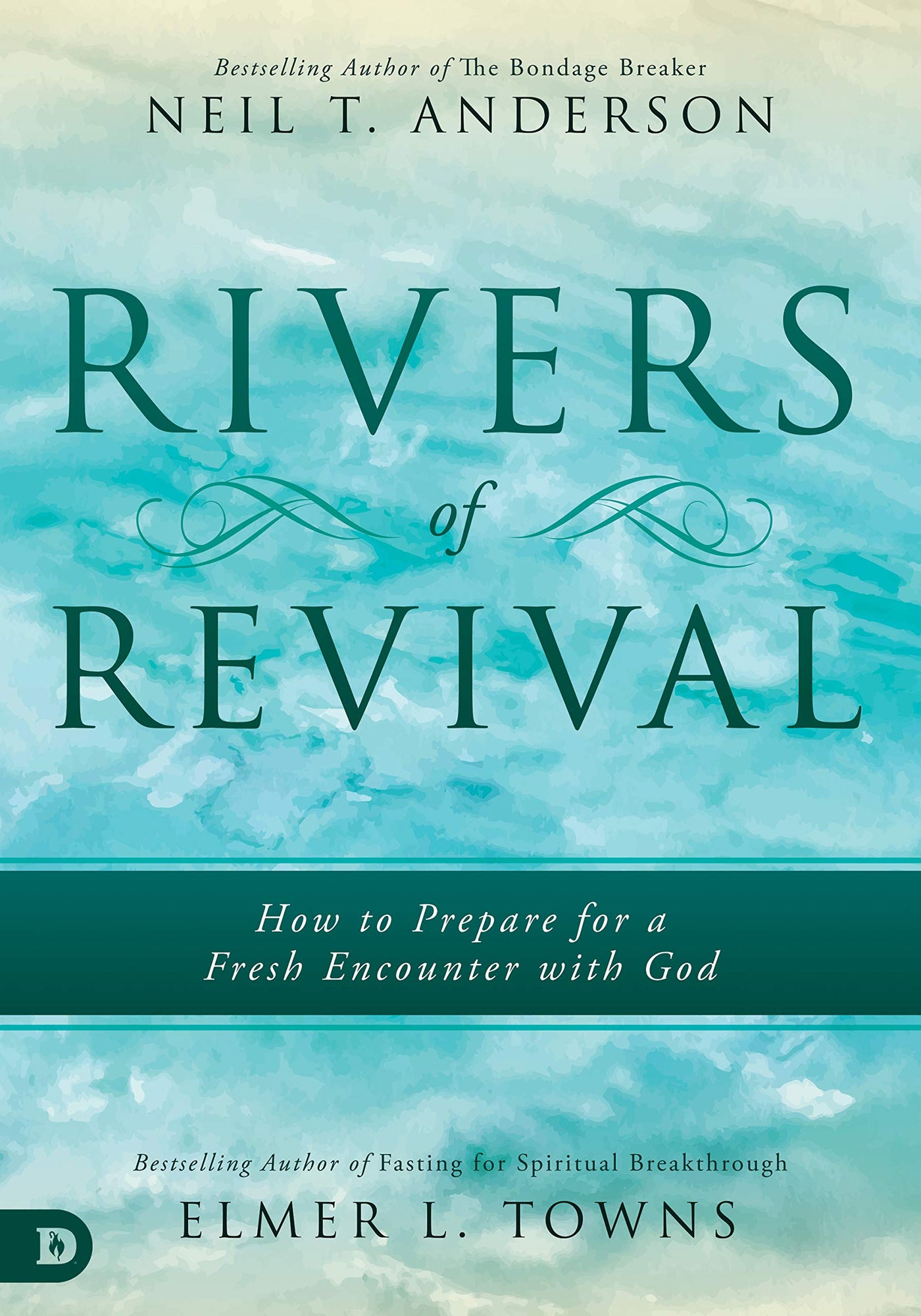 Rivers of Revival: How to Prepare for a Fresh Encounter with God Rivers of Revival: How to Prepare for a Fresh Encounter with God