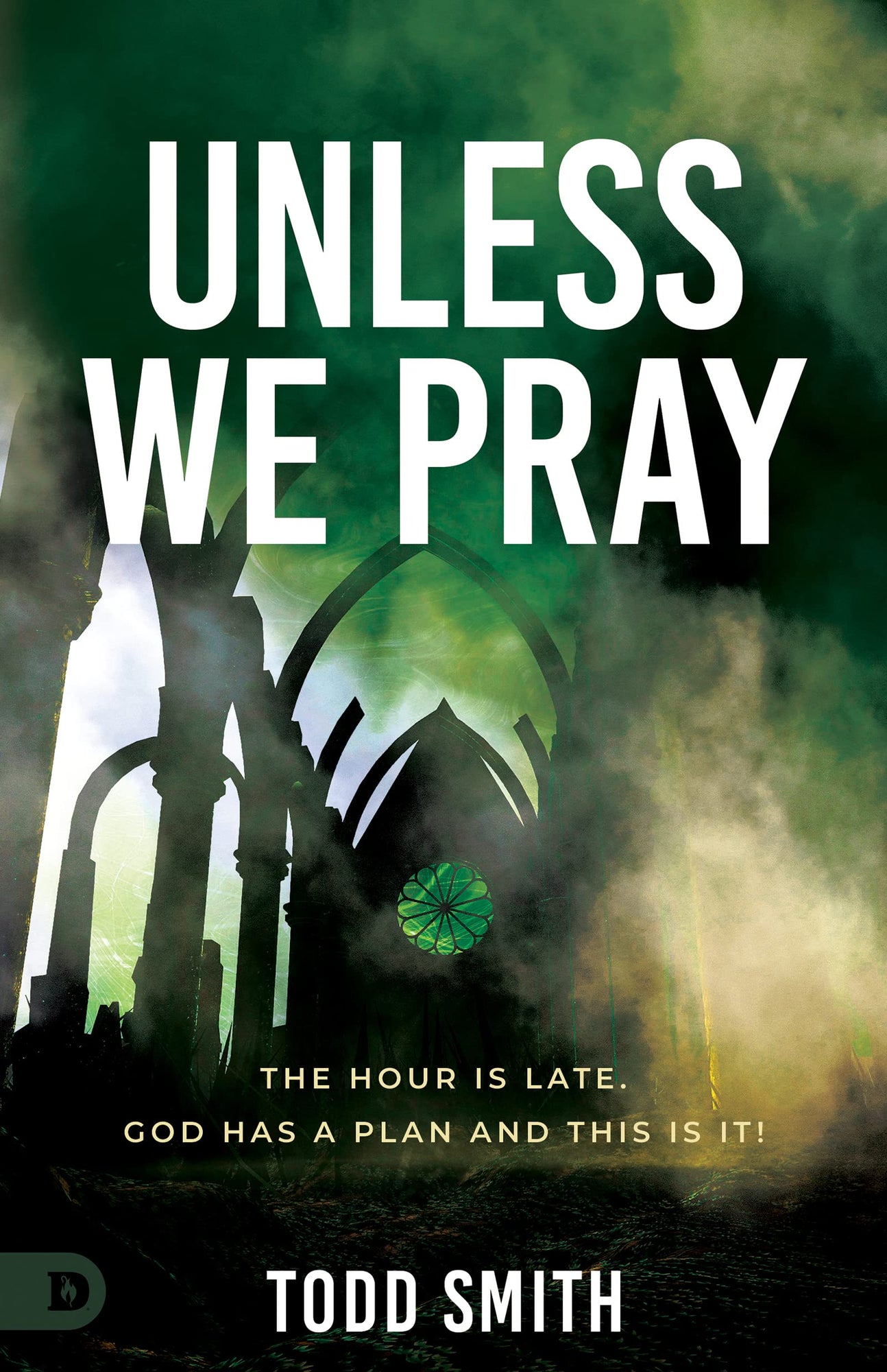 Unless We Pray: The Hour is Late. God has a Plan and This is It! Paperback – November 15, 2022 Unless We Pray: The Hour is Late. God has a Plan and This is It! Paperback – November 15, 2022