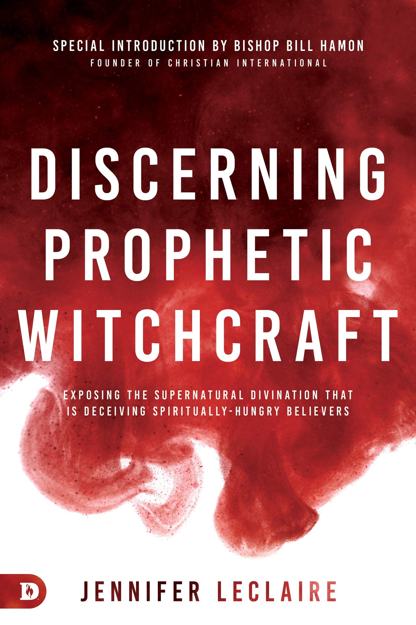 Discerning Prophetic Witchcraft: Exposing the Supernatural Divination that is Deceiving Spiritually-Hungry Believers Discerning Prophetic Witchcraft: Exposing the Supernatural Divination that is Deceiving Spiritually-Hungry Believers