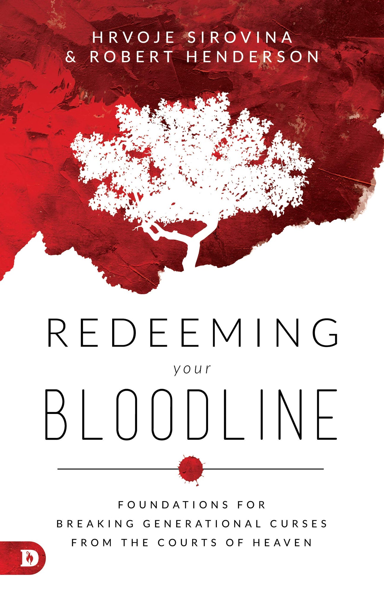 Redeeming Your Bloodline: Foundations for Breaking Generational Curses from the Courts of Heaven Redeeming Your Bloodline: Foundations for Breaking Generational Curses from the Courts of Heaven