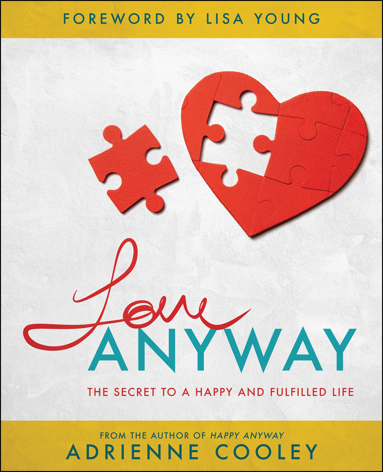 Love ANYWAY: The Secret to a Happy and Fulfilled Life Love ANYWAY: The Secret to a Happy and Fulfilled Life