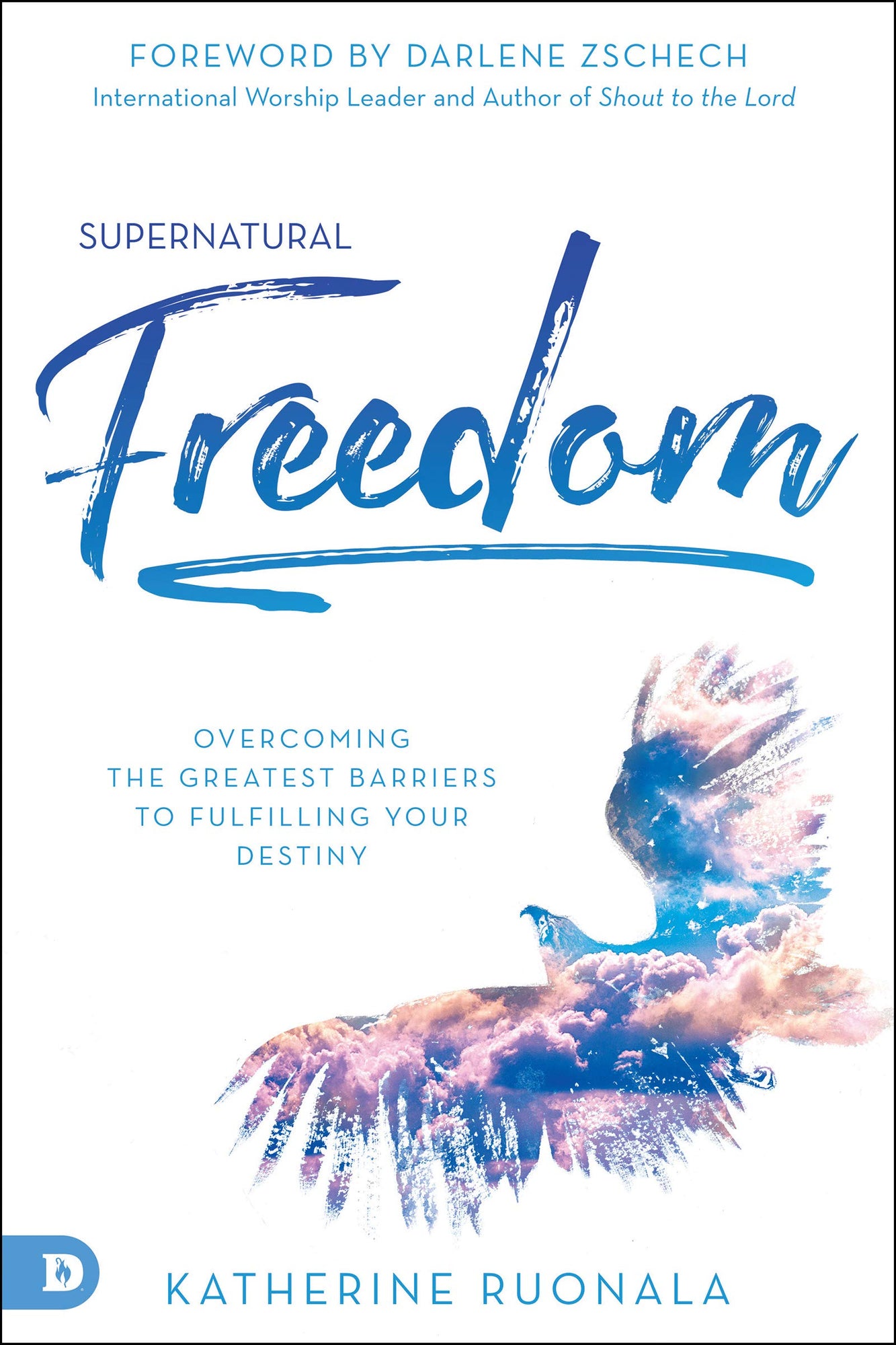 Supernatural Freedom: Overcoming the Greatest Barriers to Fulfilling Your Destiny Supernatural Freedom: Overcoming the Greatest Barriers to Fulfilling Your Destiny