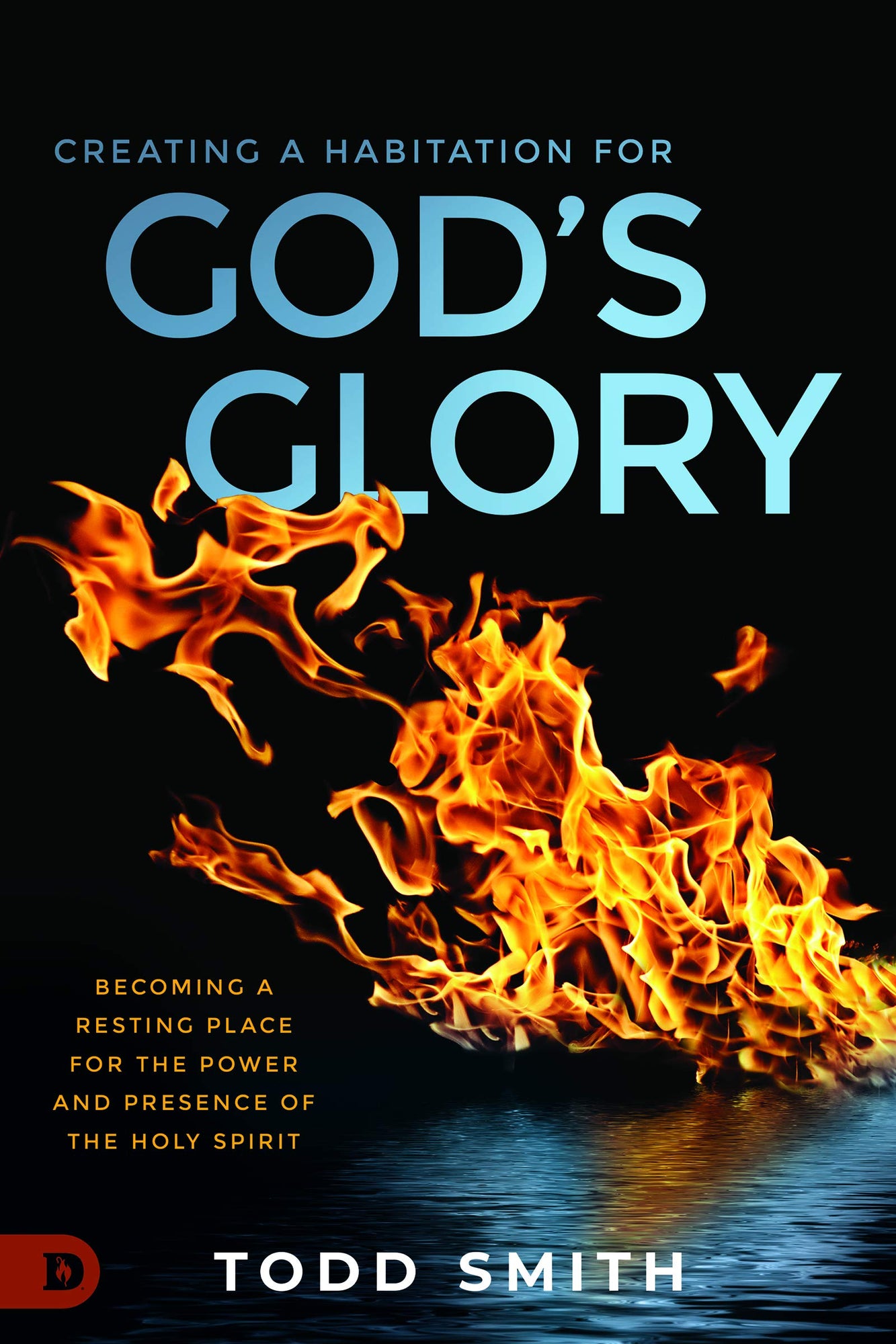 Creating a Habitation for God’s Glory: Becoming a Resting Place for the Power and Presence of the Holy Spirit Creating a Habitation for God’s Glory: Becoming a Resting Place for the Power and Presence of the Holy Spirit