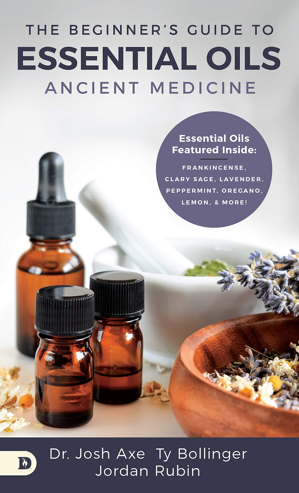 The Beginner's Guide to Essential Oils: Ancient Medicine The Beginner's Guide to Essential Oils: Ancient Medicine