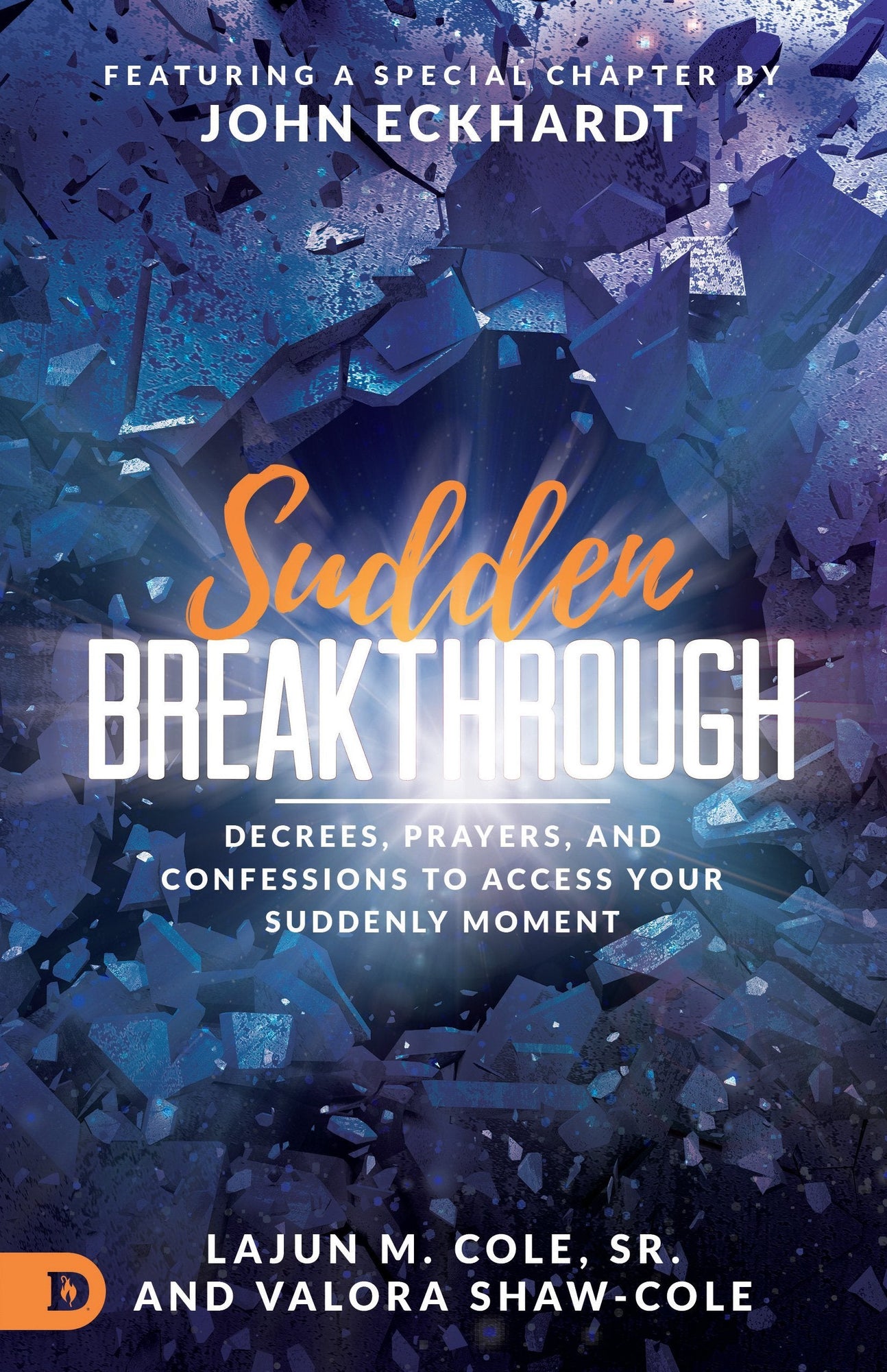Sudden Breakthrough: Decrees, Prayers, and Confessions to Access Your Suddenly Moment Sudden Breakthrough: Decrees, Prayers, and Confessions to Access Your Suddenly Moment