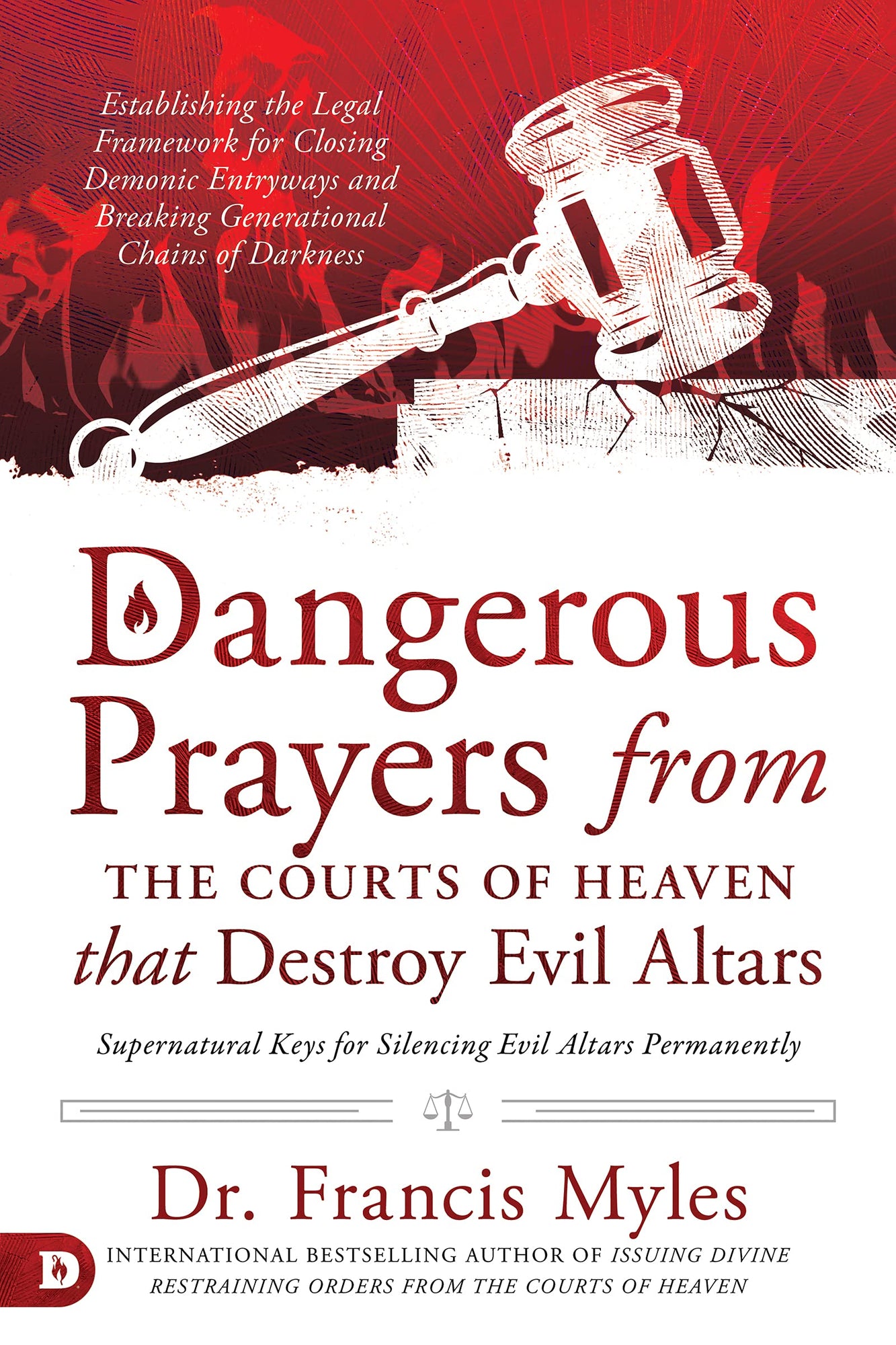 Dangerous Prayers from the Courts of Heaven that Destroy Evil Altars: Establishing the Legal Framework for Closing Demonic Entryways and Breaking Generational Chains of Darkness Paperback – October 19, 2021 Dangerous Prayers from the Courts of Heaven that Destroy Evil Altars: Establishing the Legal Framework for Closing Demonic Entryways and Breaking Generational Chains of Darkness Paperback – October 19, 2021