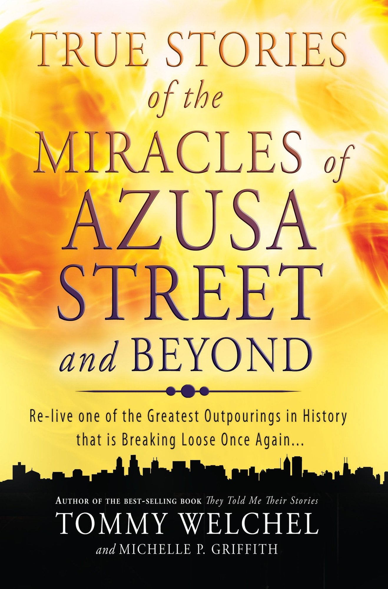 True Stories of the Miracles of Azusa Street True Stories of the Miracles of Azusa Street
