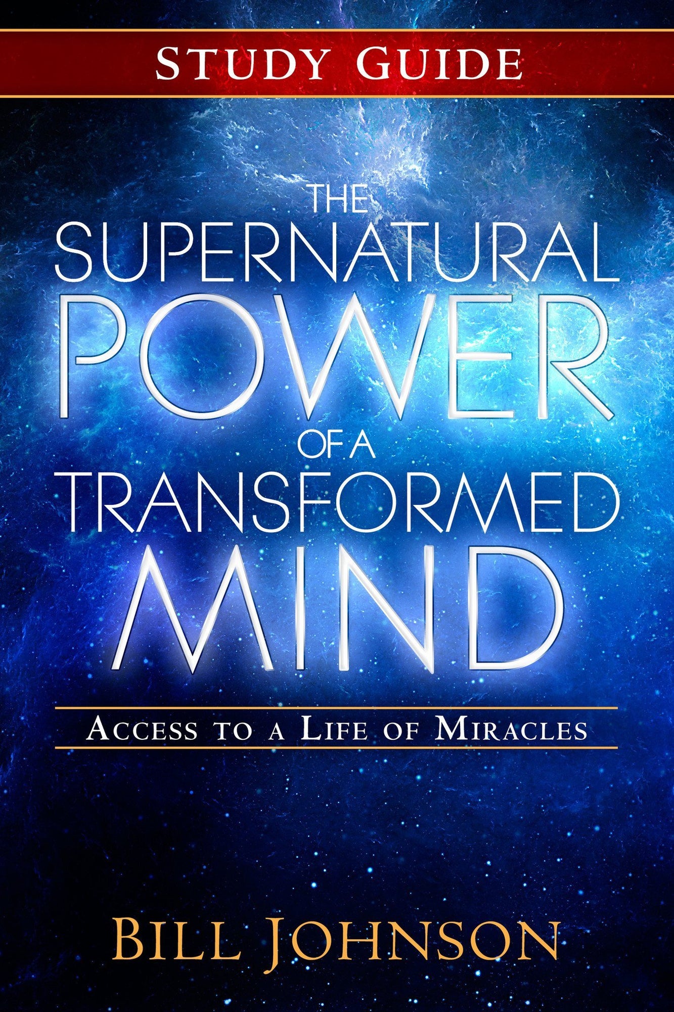 Supernatural Power of a Transformed Mind Study Guide Supernatural Power of a Transformed Mind Study Guide