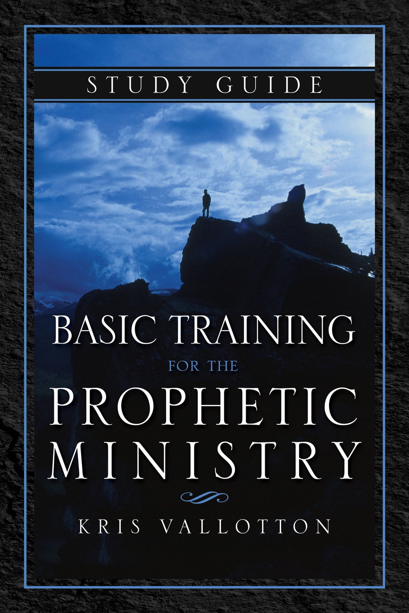 Basic Training for the Prophetic Ministry Study Guide Basic Training for the Prophetic Ministry Study Guide
