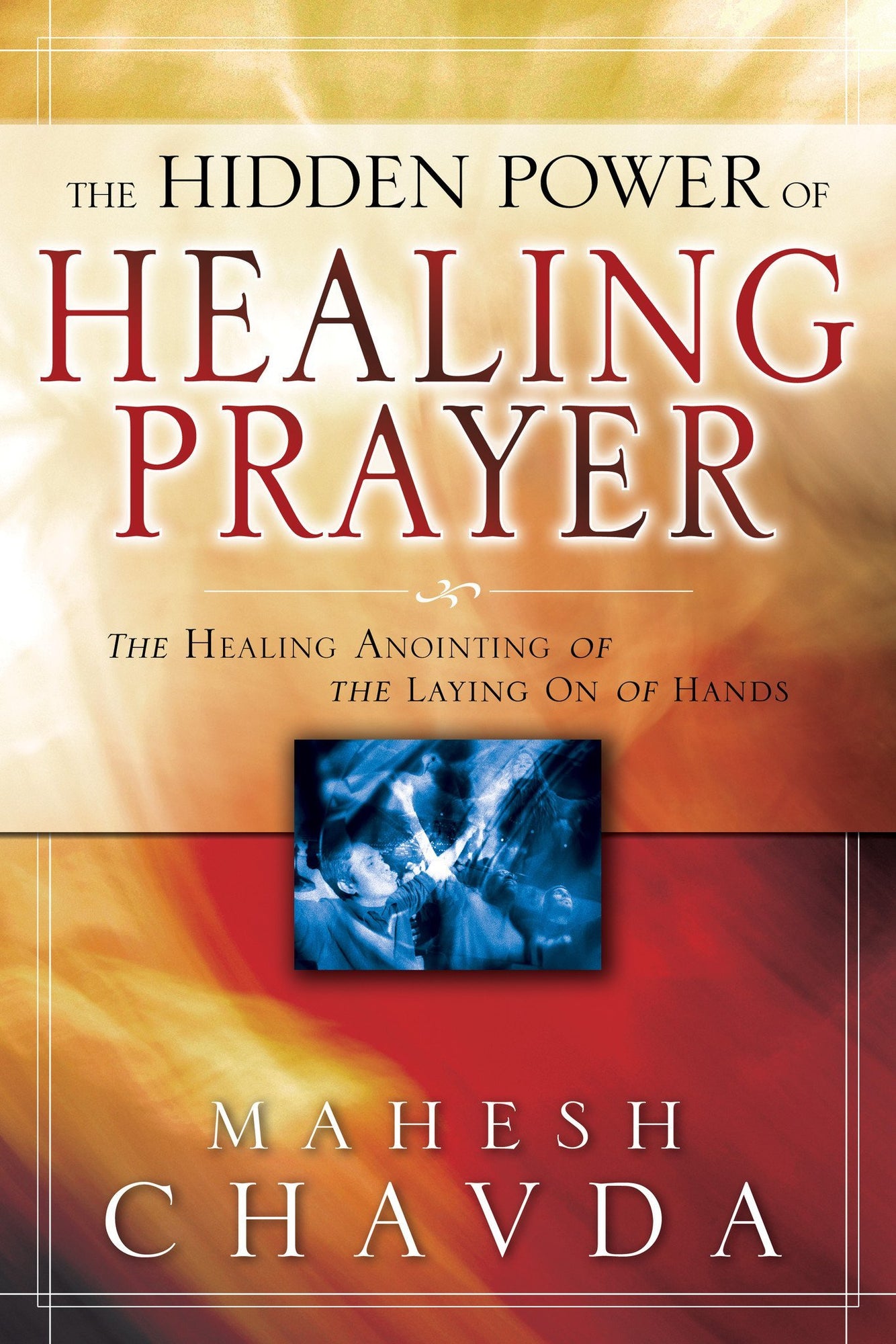 Hidden Power of Healing Prayer Hidden Power of Healing Prayer