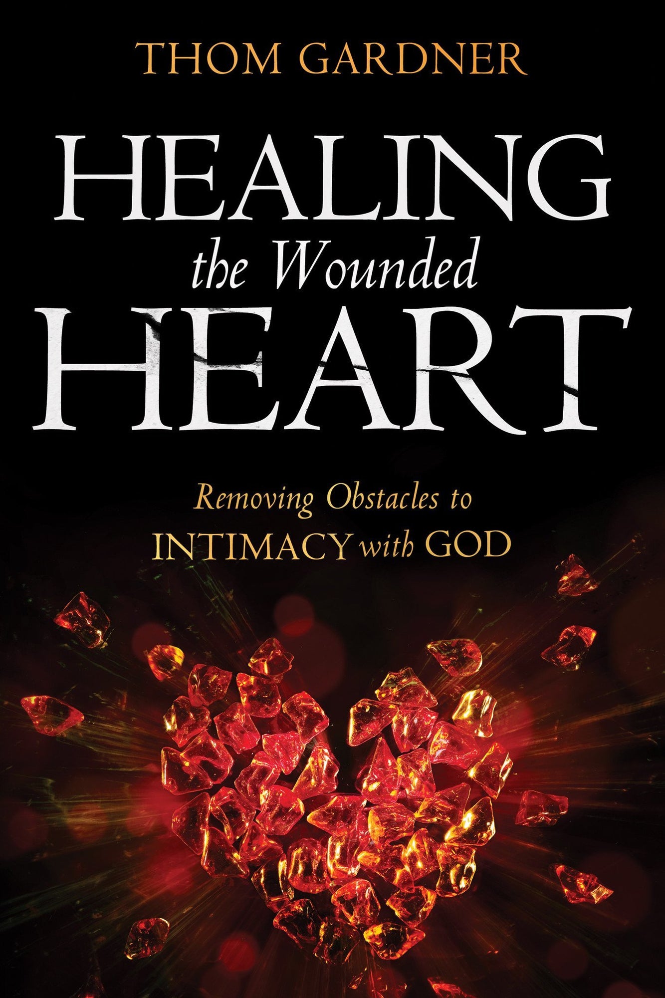 Healing the Wounded Heart Healing the Wounded Heart
