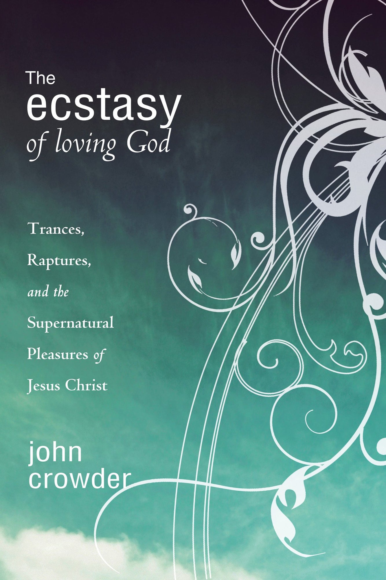 Ecstasy of Loving God Ecstasy of Loving God