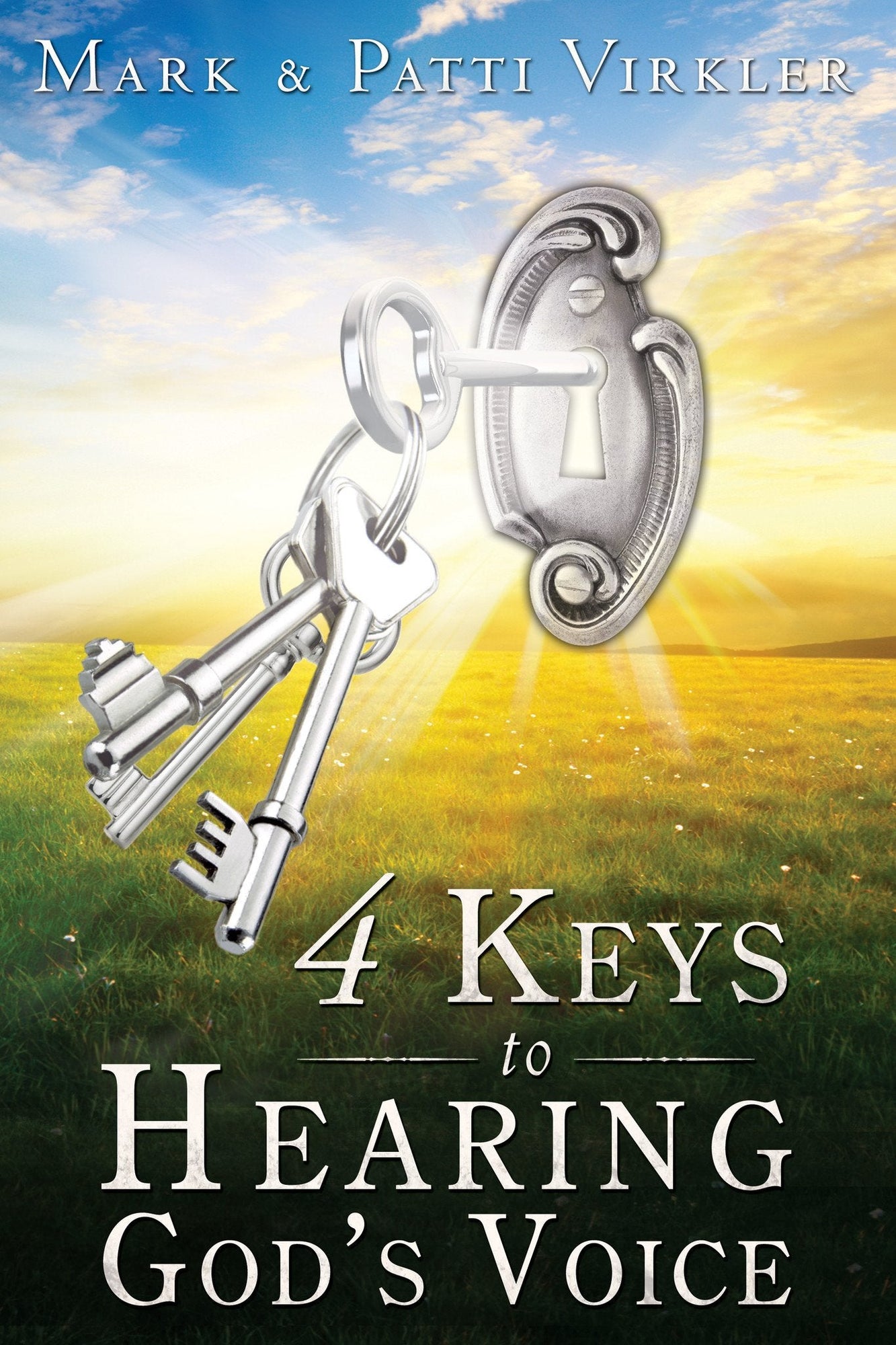 4 Keys to Hearing God's Voice 4 Keys to Hearing God's Voice