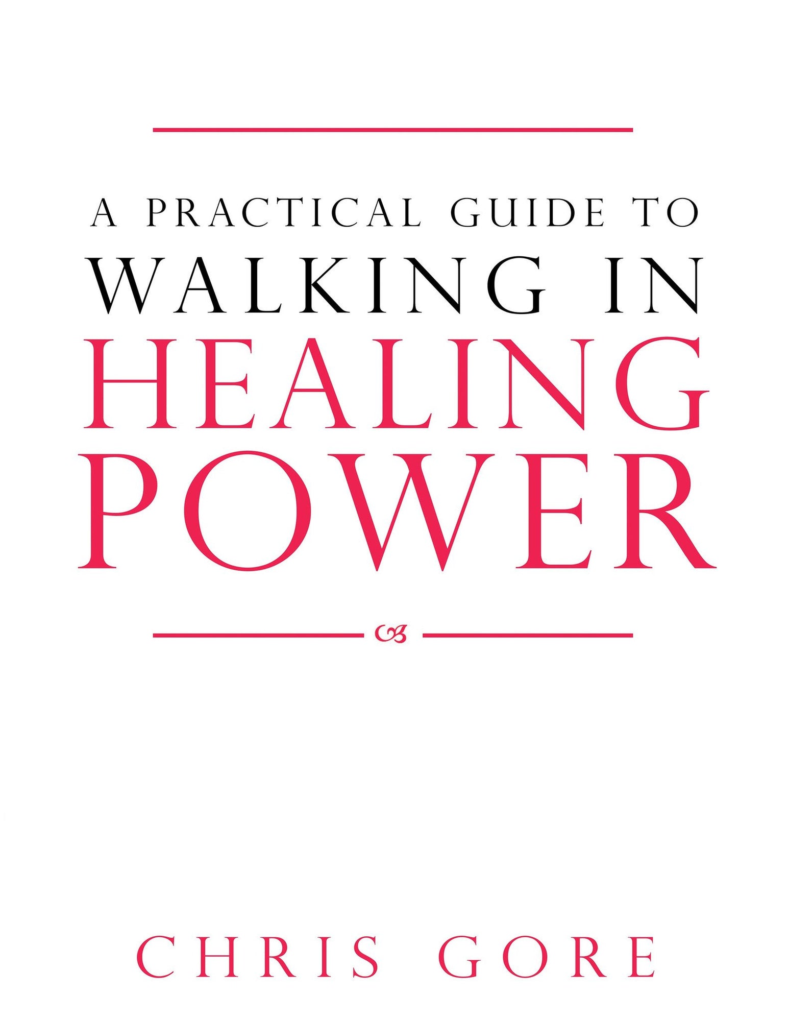 Practical Guide to Walking in Healing Power Practical Guide to Walking in Healing Power
