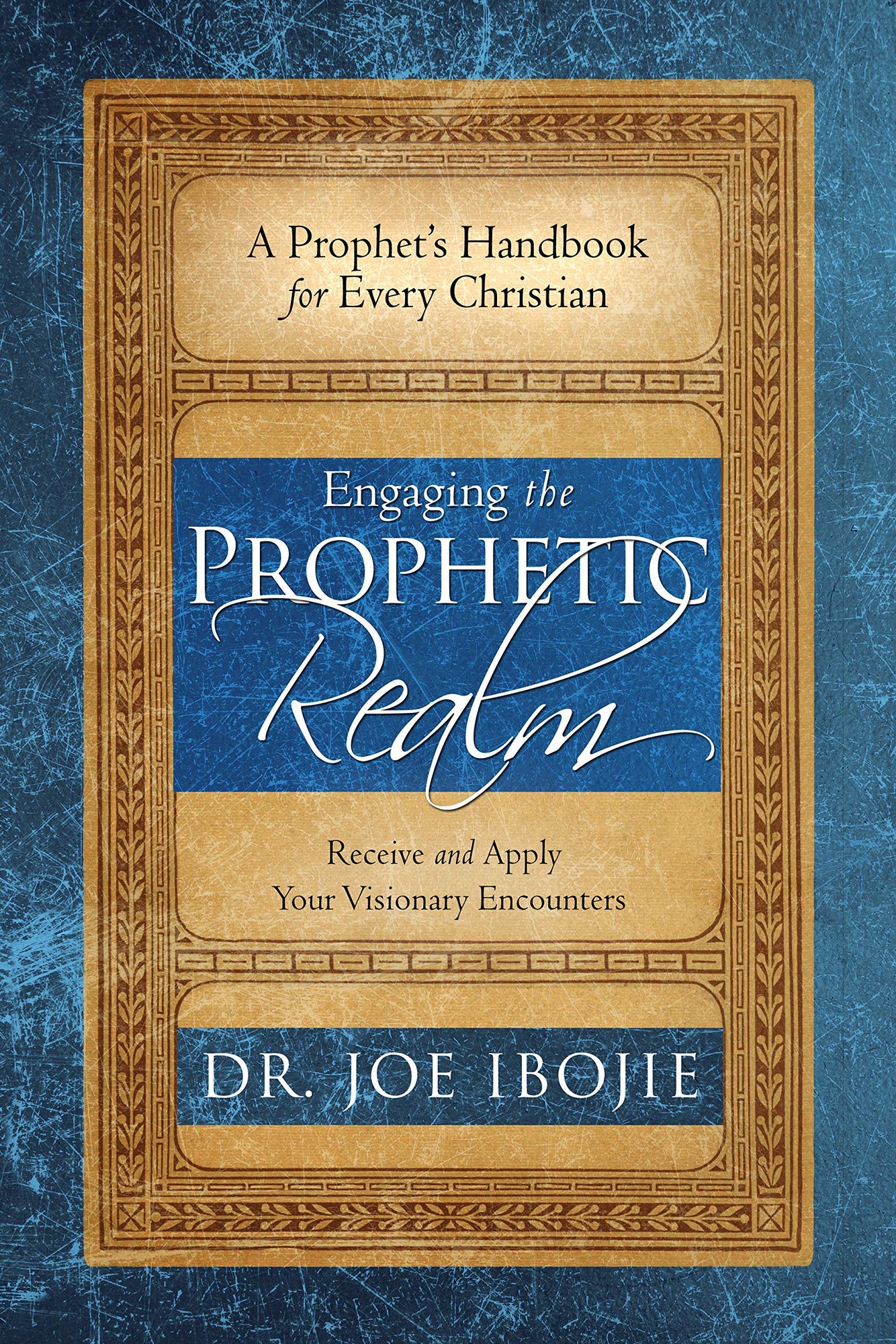 Engaging the Prophetic Realm: Receive and Apply Your Visionary Encounters Engaging the Prophetic Realm: Receive and Apply Your Visionary Encounters