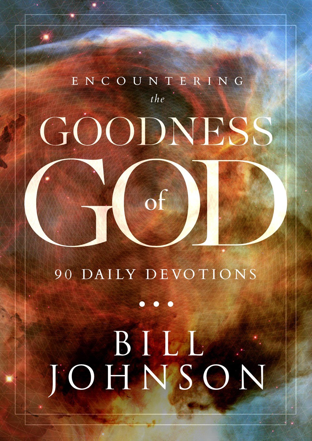 Encountering the Goodness of God: 90 Daily Devotions Encountering the Goodness of God: 90 Daily Devotions