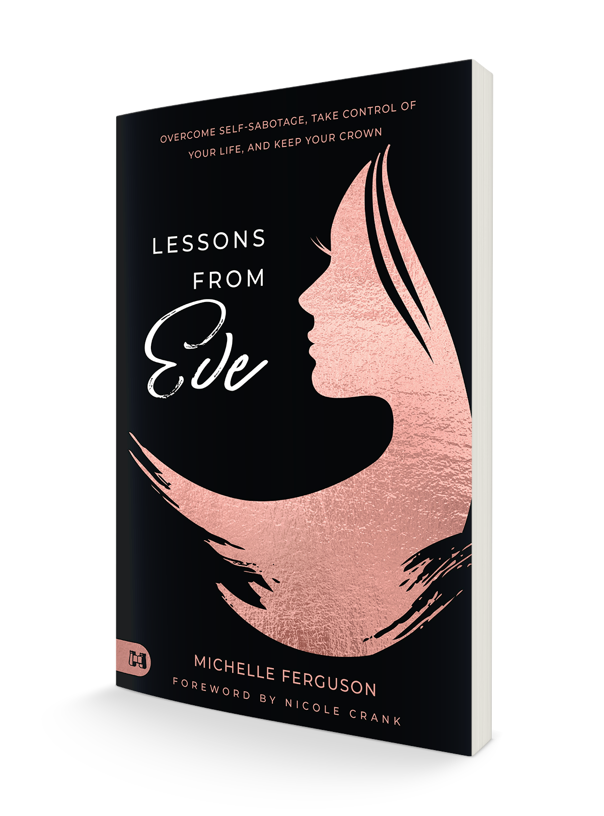 Lessons from Eve: Overcome Self-Sabotage,Take Control of Your Life, and Keep Your Crown Paperback – June 6, 2023 Lessons from Eve: Overcome Self-Sabotage,Take Control of Your Life, and Keep Your Crown Paperback – June 6, 2023