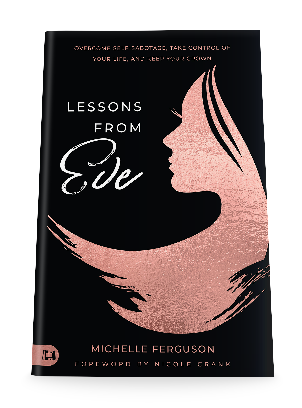 Lessons from Eve: Overcome Self-Sabotage,Take Control of Your Life, and Keep Your Crown Paperback – June 6, 2023 Lessons from Eve: Overcome Self-Sabotage,Take Control of Your Life, and Keep Your Crown Paperback – June 6, 2023