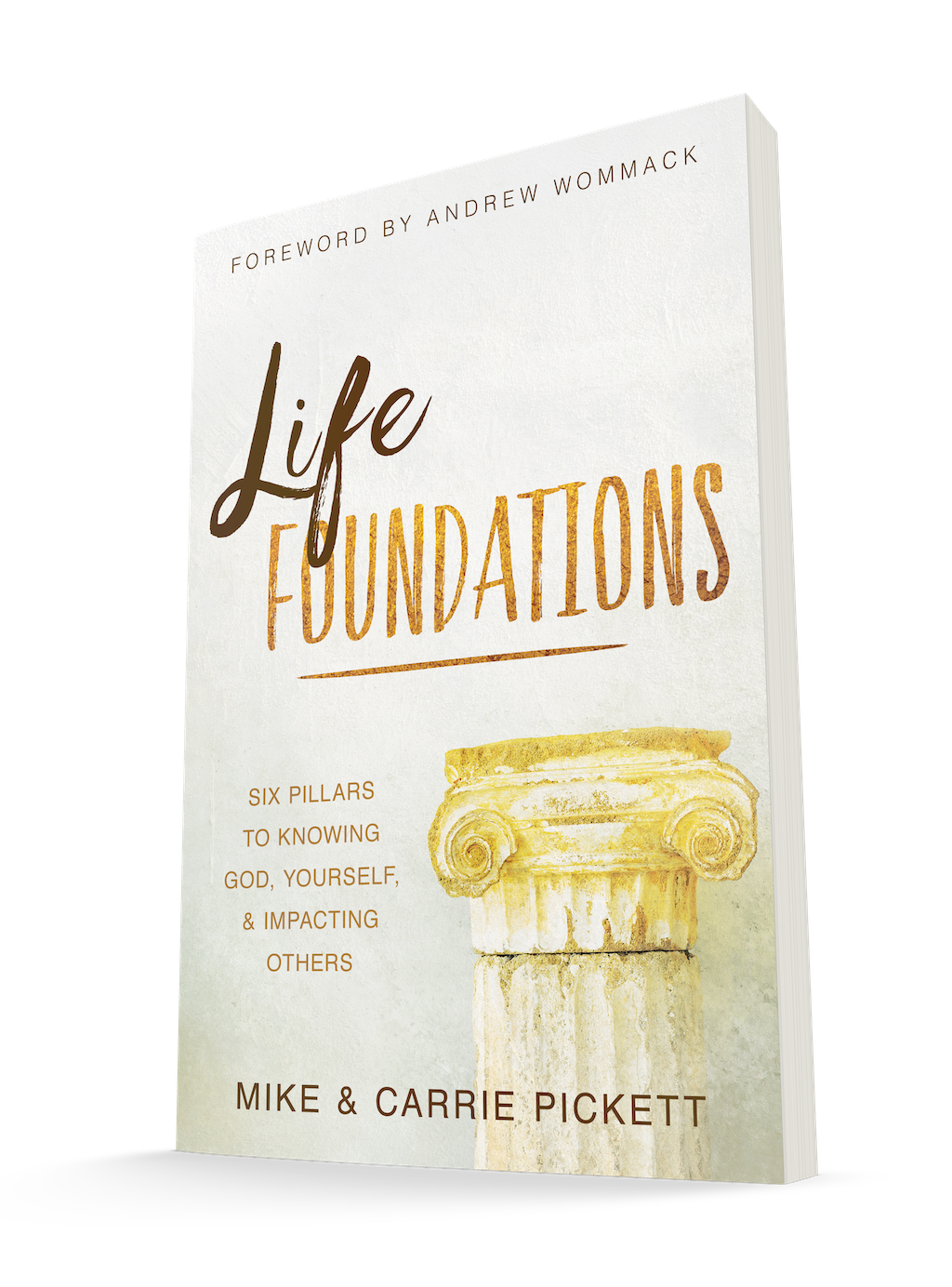 Life Foundations: Six Pillars to Knowing God, Yourself, and Impacting Others (Paperback) Life Foundations: Six Pillars to Knowing God, Yourself, and Impacting Others (Paperback)