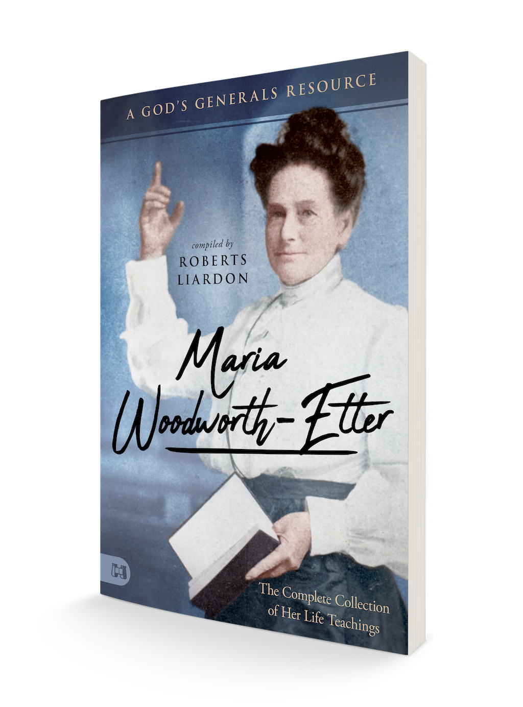 Maria Woodworth-Etter: The Complete Collection of Her Life Teachings (Paperback) Maria Woodworth-Etter: The Complete Collection of Her Life Teachings (Paperback)