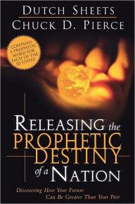 Releasing the Prophetic Destiny of a Nation Releasing the Prophetic Destiny of a Nation