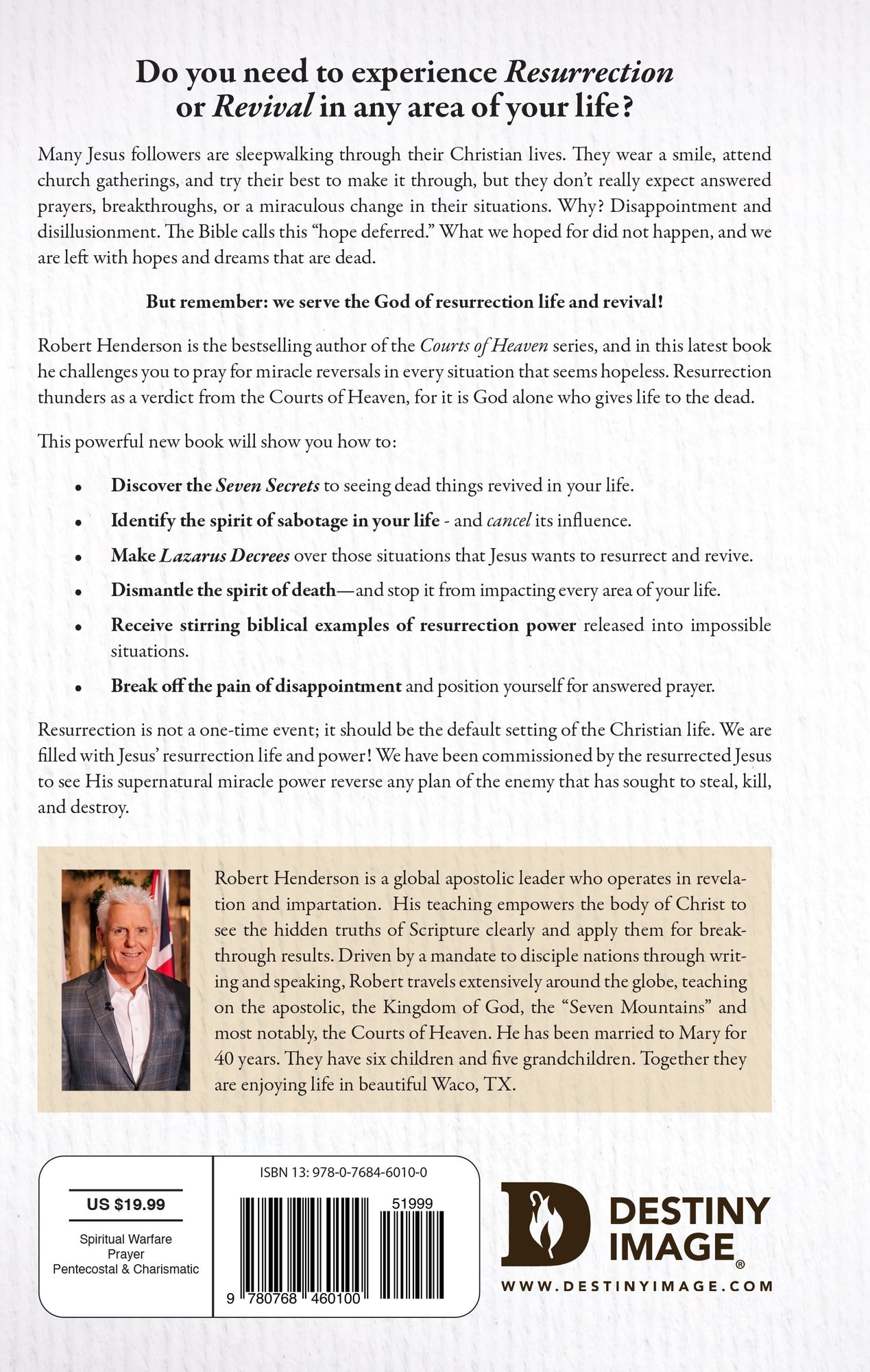 Releasing Resurrection and Revival from the Courts of Heaven: Prayers and Declarations that Raise Dead Things to Life Hardcover – February 15, 2022 by Robert Henderson  (Author) Releasing Resurrection and Revival from the Courts of Heaven: Prayers and Declarations that Raise Dead Things to Life Hardcover – February 15, 2022 by Robert Henderson  (Author)