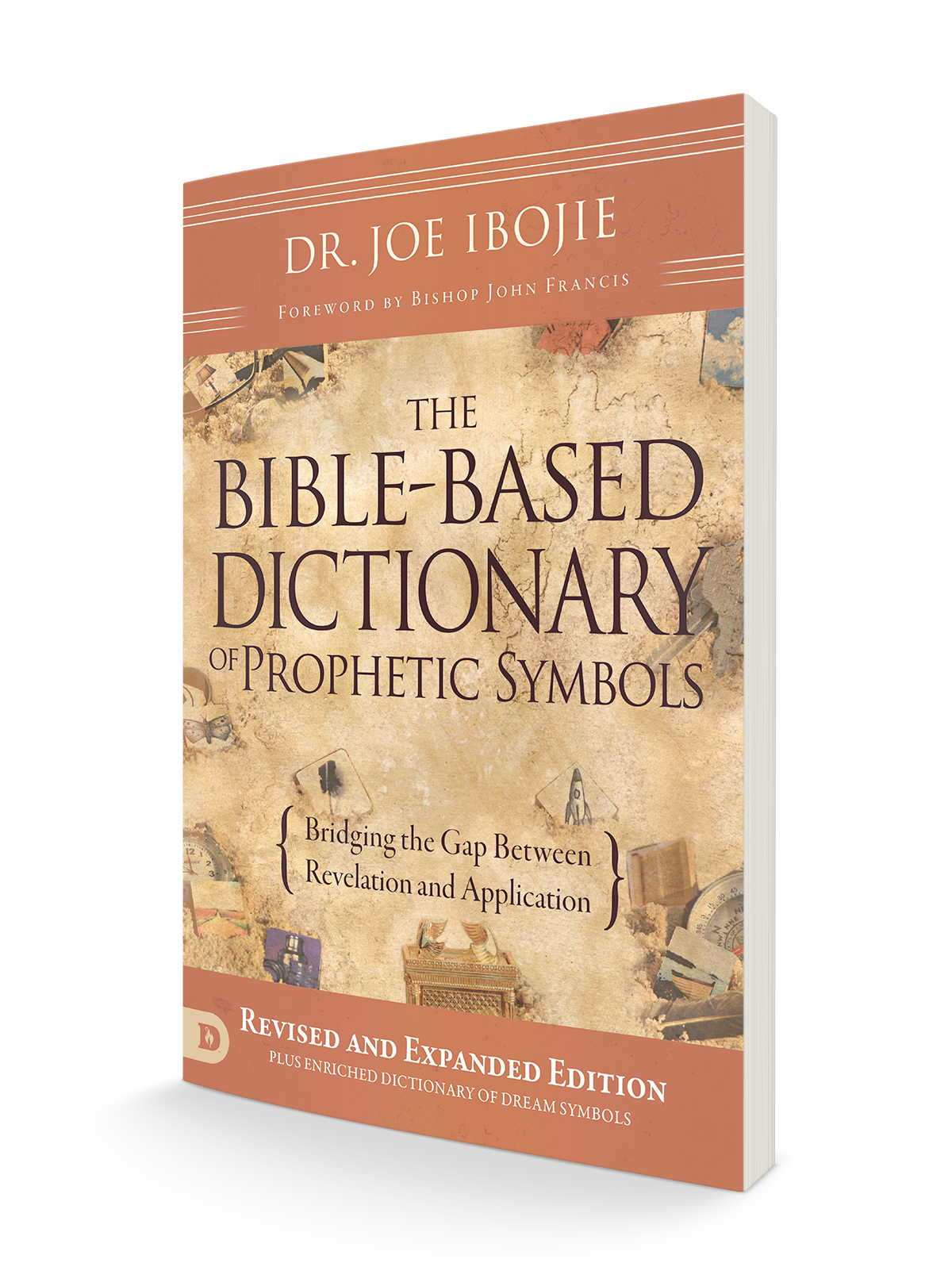 The Bible-Based Dictionary of Prophetic Symbols: Bridging the Gap Between Revelation and Application The Bible-Based Dictionary of Prophetic Symbols: Bridging the Gap Between Revelation and Application