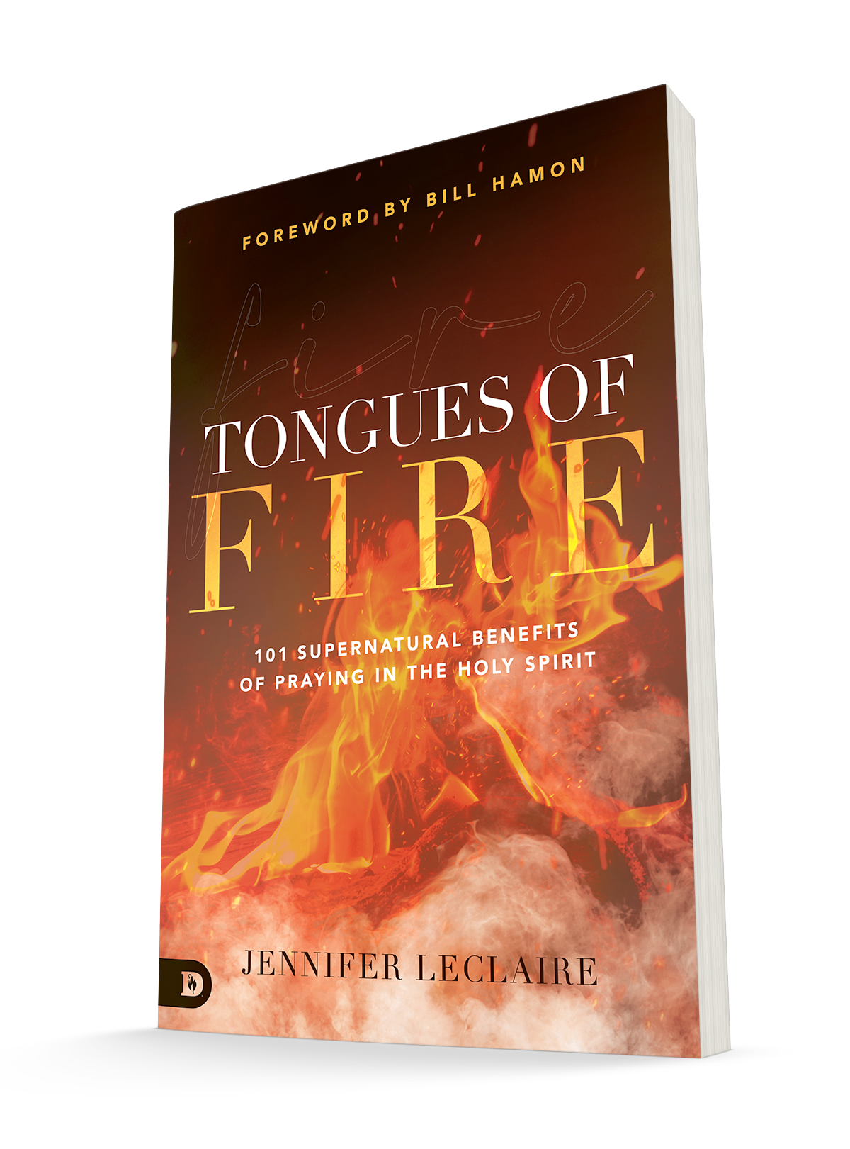 Tongues of Fire: 101 Supernatural Benefits of Praying in the Holy Spirit Paperback – April 19, 2022 Tongues of Fire: 101 Supernatural Benefits of Praying in the Holy Spirit Paperback – April 19, 2022