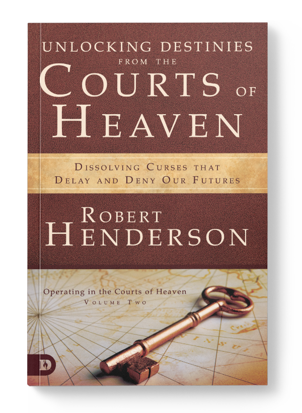 Unlocking Destinies From the Courts of Heaven Unlocking Destinies From the Courts of Heaven