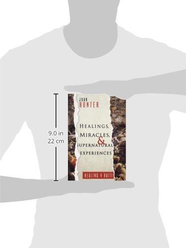 Healings, Miracles,and Supernatural Experiences Healings, Miracles,and Supernatural Experiences