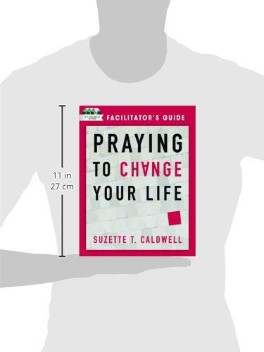 Praying to Change your Life Facilitator Praying to Change your Life Facilitator