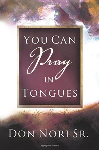 You Can Pray in Tongues You Can Pray in Tongues