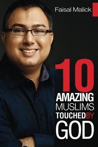 Ten Amazing Muslims Touched by God Ten Amazing Muslims Touched by God
