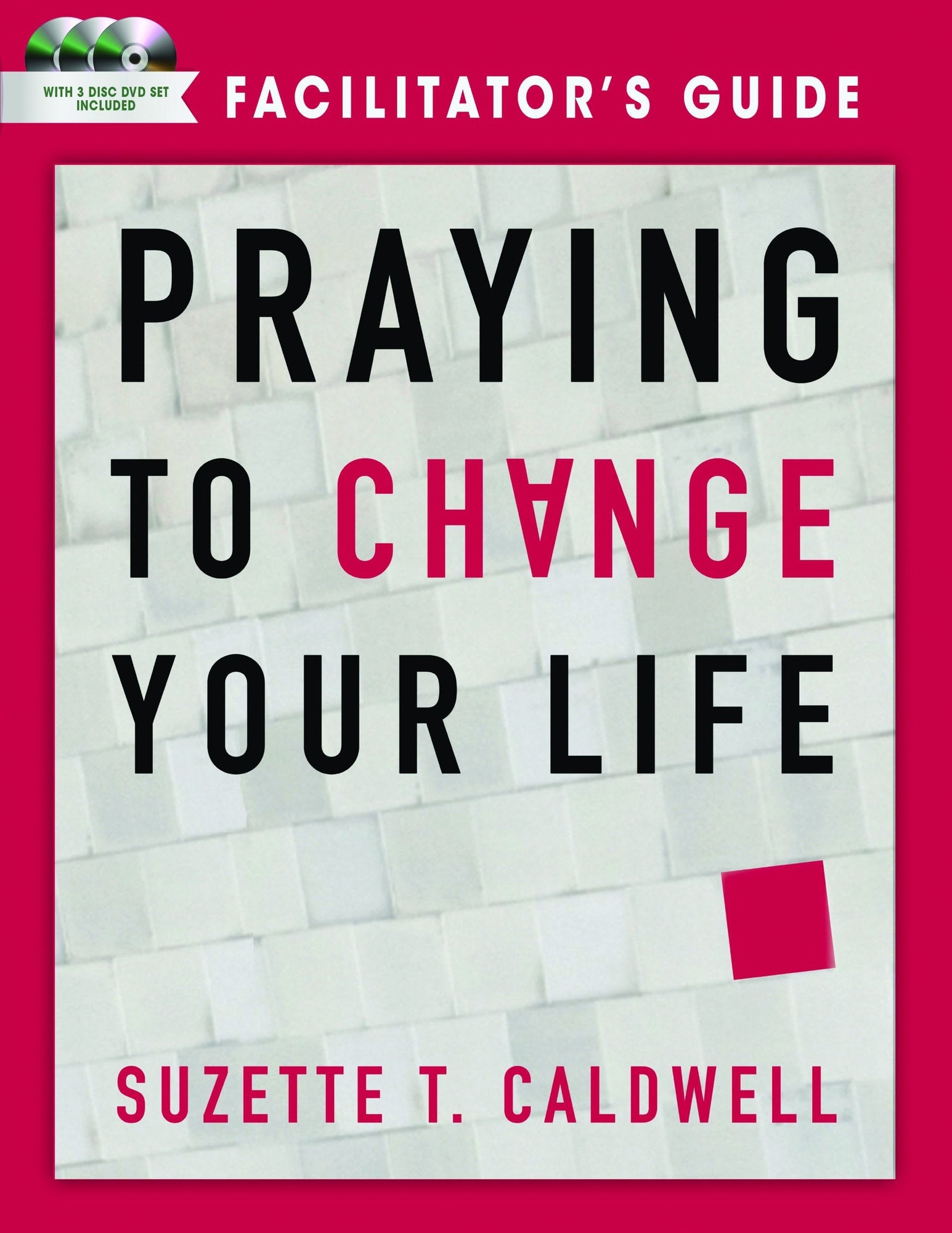 Praying to Change your Life Facilitator Praying to Change your Life Facilitator