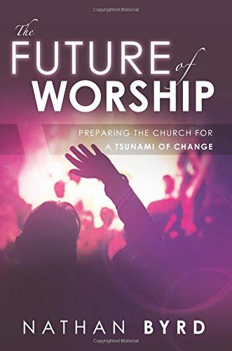 The Future of Worship The Future of Worship