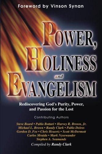 Power, Holiness, & Evangelism Power, Holiness, & Evangelism