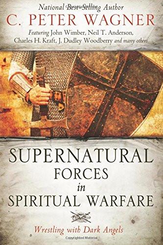 Supernatural Forces in Spiritual Warfare Supernatural Forces in Spiritual Warfare