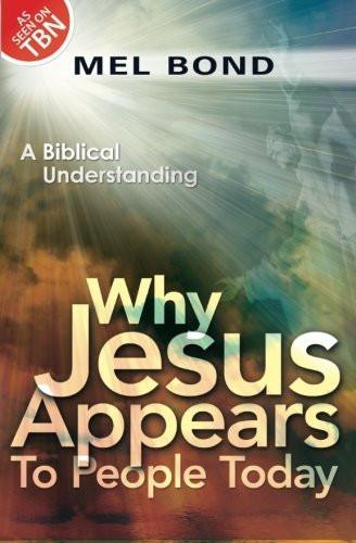 Why Jesus Appears to People Today Why Jesus Appears to People Today