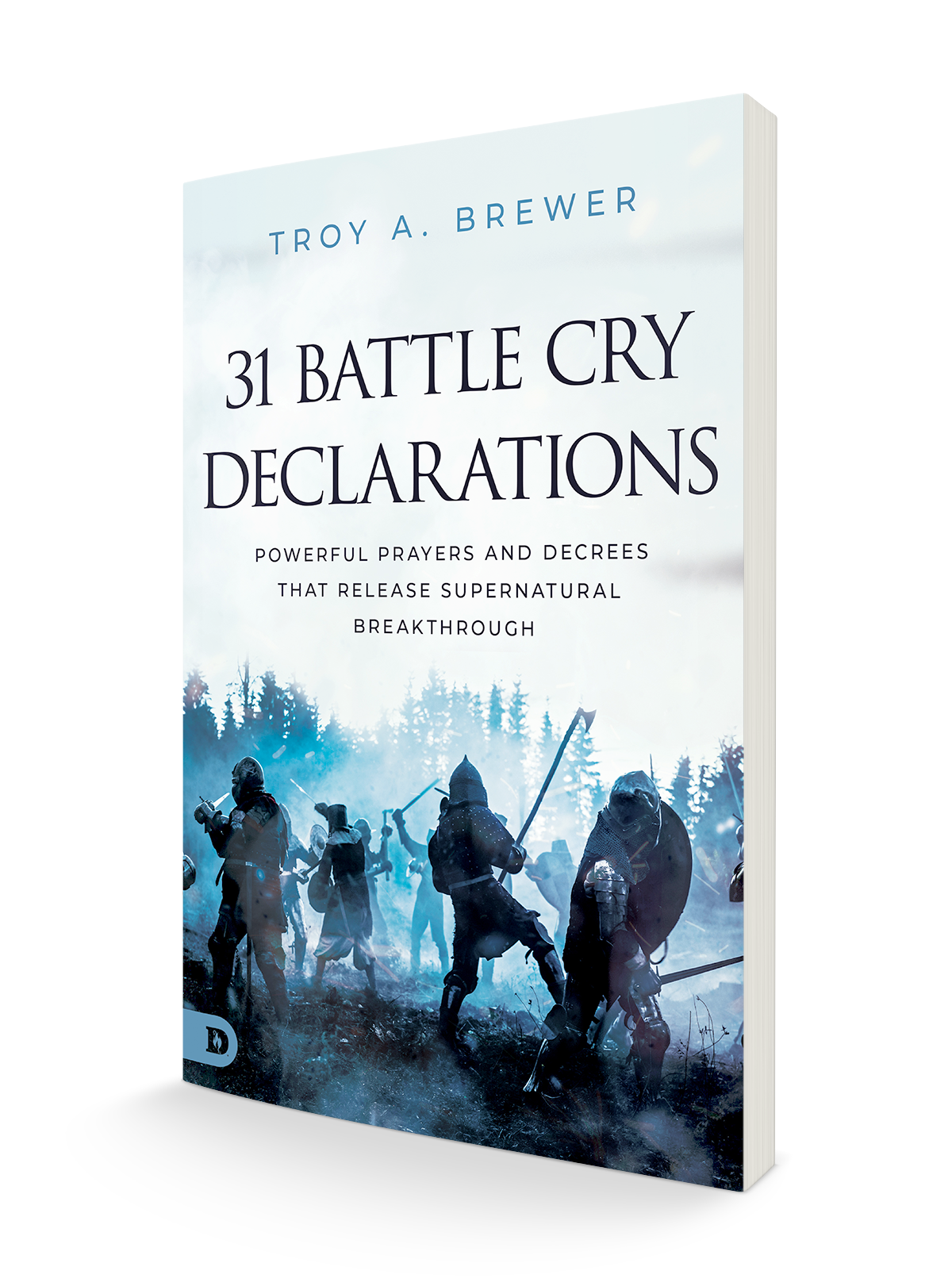 31 Battle Cry Declarations: Powerful Prayers and Decrees That Release Supernatural Breakthrough Paperback – December 5, 2023