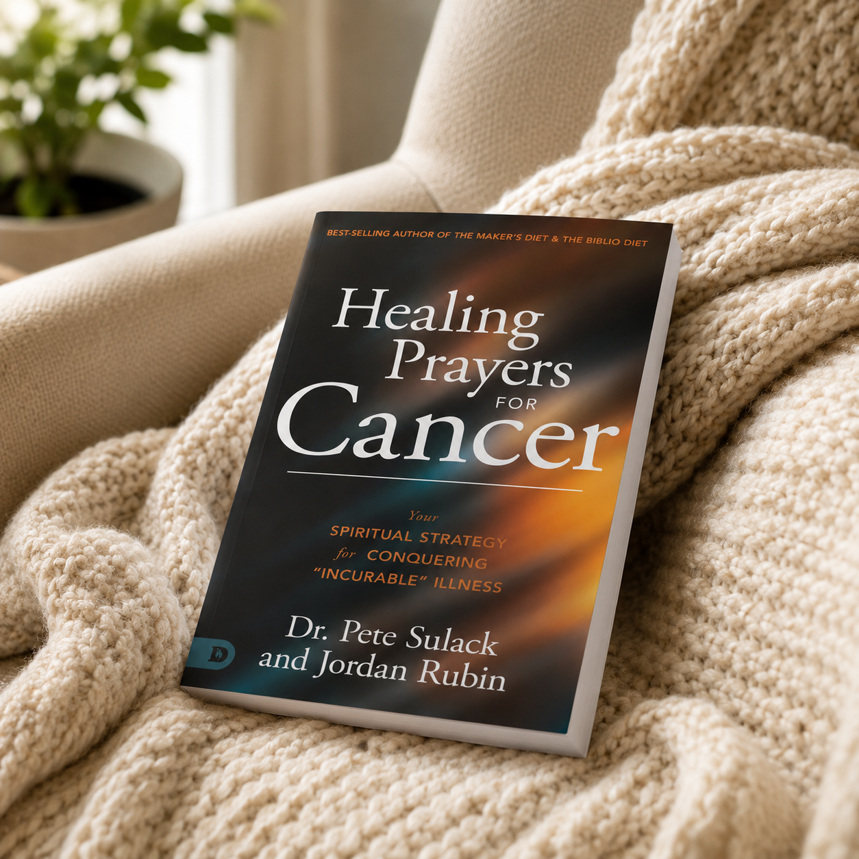 Healing Prayers for Cancer: Your Spiritual Strategy for Conquering 