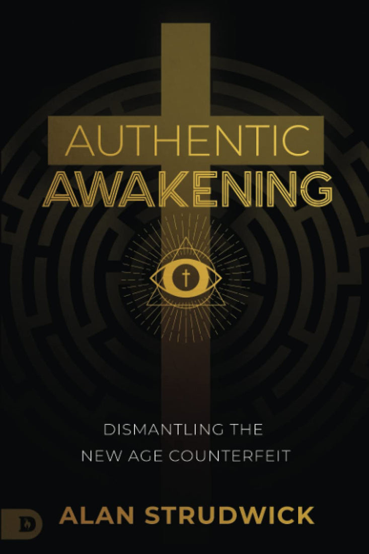 Authentic Awakening: Dismantling the New Age Counterfeit Paperback – May 1, 2021