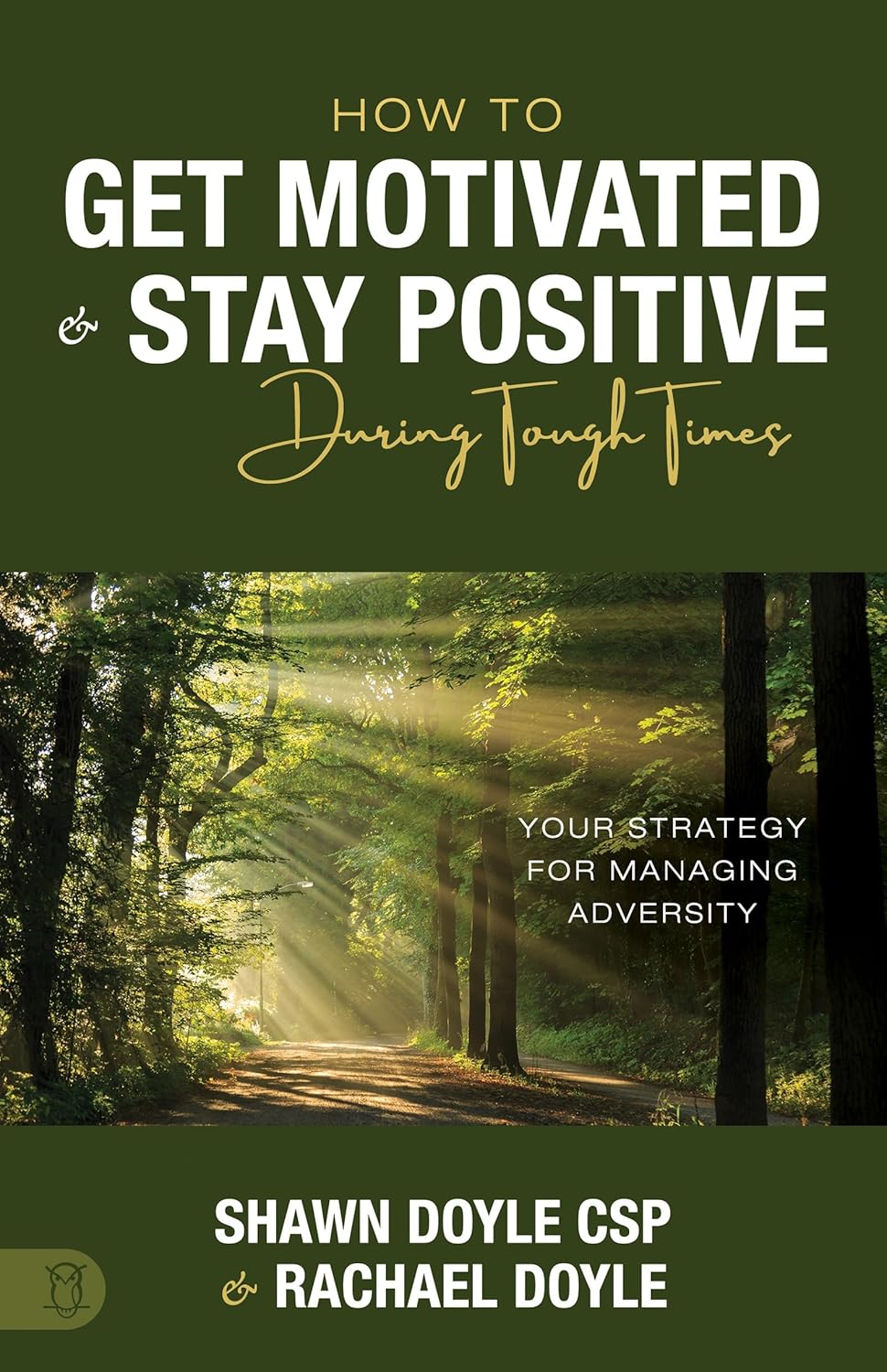 How to Get Motivated and Stay Positive During Tough Times: Your Strategy for Managing Adversity Paperback – August 6, 2024