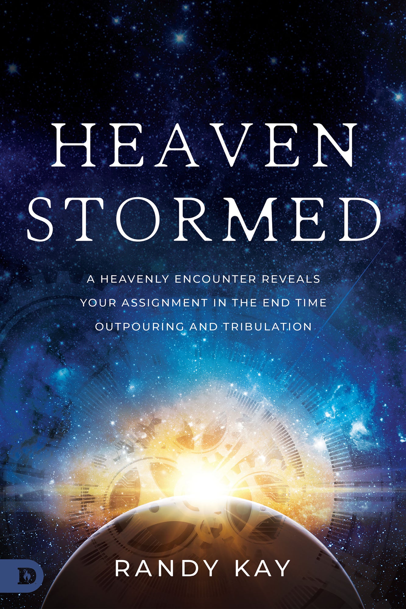 Heaven Stormed:  A Heavenly Encounter Reveals Your Assignment in the End Time Outpouring and Tribulation (Paperback) - February 6, 2024